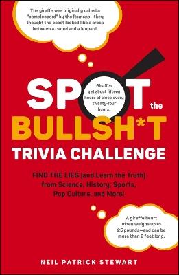 Spot the Bullsh*t Trivia Challenge: Find the Lies (and Learn the Truth) from Science, History, Sports, Pop Culture, and More! - Neil Patrick Stewart - cover