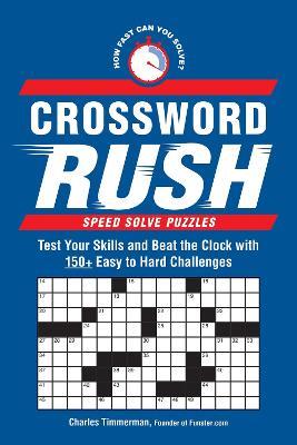 Crossword Rush: Test Your Skills and Beat the Clock with 150+ Easy to Hard Challenges - Charles Timmerman - cover