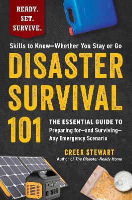 Disaster Survival 101: The Essential Guide to Preparing for—and Surviving—Any Emergency Scenario - Creek Stewart - cover