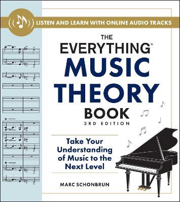 The Everything Music Theory Book, 3rd Edition: Take Your Understanding of Music to the Next Level - Marc Schonbrun - cover