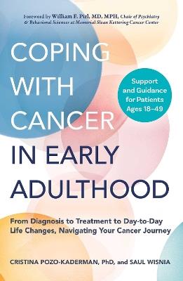 Coping with Cancer in Early Adulthood: From Diagnosis to Treatment to Day-to-Day Life Changes, Navigating Your Cancer Journey - Cristina Pozo-Kaderman,Saul Wisnia - cover
