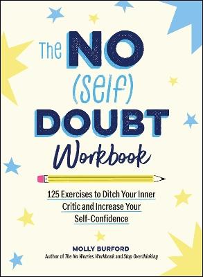 The No (Self) Doubt Workbook: 125 Exercises to Ditch Your Inner Critic and Increase Your Self-Confidence - Molly Burford - cover