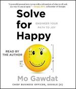 Solve for Happy: Engineer Your Path to Joy
