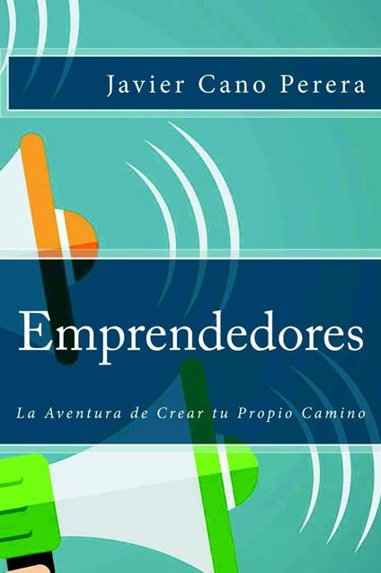 Emprendedores: La Aventura de Crear tu Propio Camino