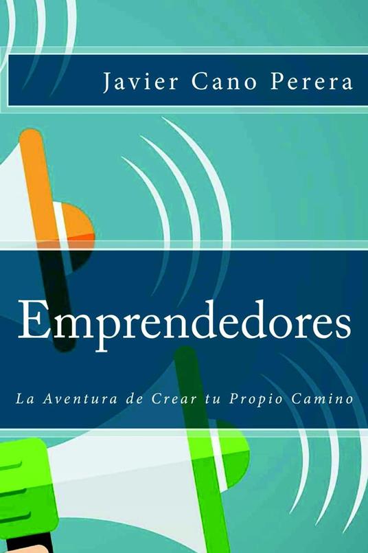 Emprendedores: La Aventura de Crear tu Propio Camino