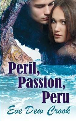 Peril, Passion, Peru - Eve Dew Crook - cover