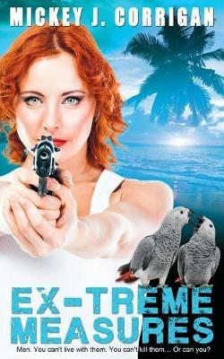 Ex-Treme Measures - Mickey J Corrigan - cover