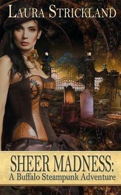 Sheer Madness: A Buffalo Steampunk Adventure - Laura Strickland - cover