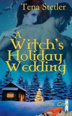 A Witch's Holiday Wedding - Tena Stetler - cover