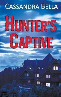Hunter's Captive - Cassandra Bella - cover