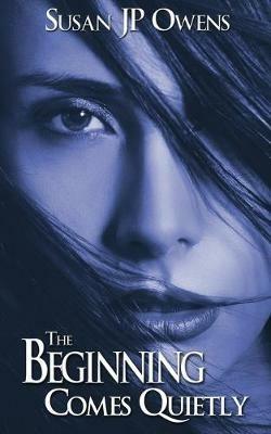 The Beginning Comes Quietly - Susan Jp Owens - cover