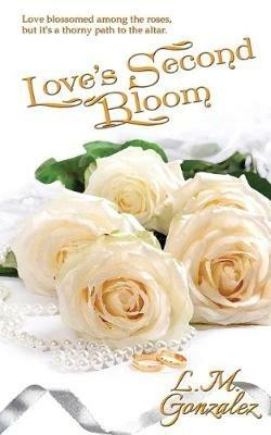 Love's Second Bloom - L M Gonzalez - cover