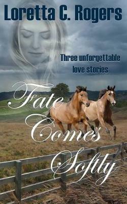 Fate Comes Softly - Loretta C Rogers - cover