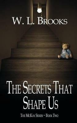 The Secrets That Shape Us - W L Brooks - cover
