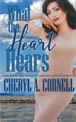 What the Heart Hears - Cheryl A Cornell - cover