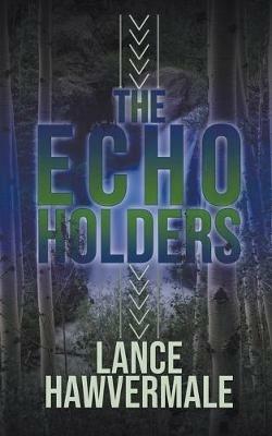 The Echo Holders - Lance Hawvermale - cover