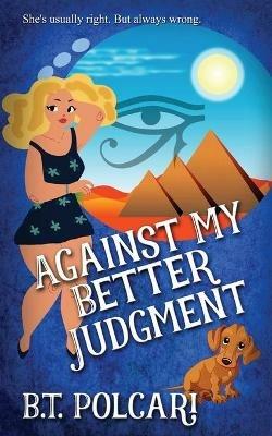 Against My Better Judgment - B T Polcari - cover