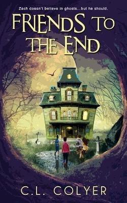Friends to the End - C L Colyer - cover