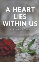 A Heart Lies Within Us - Steven Labree - cover