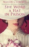 She Wore a Hat in Prison - Marion L Cornett - cover