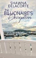 The Billionaire's Deception - Shawna Delacorte - cover