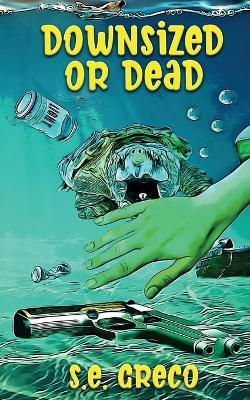 Downsized or Dead - S E Greco - cover