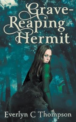 Grave-Reaping Hermit - Everlyn C Thompson - cover