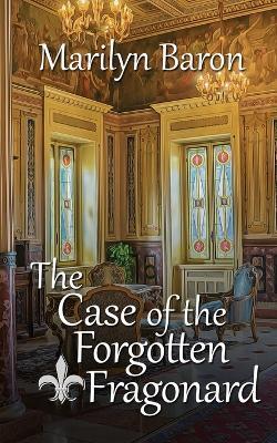 The Case of the Forgotten Fragonard - Marilyn Baron - cover