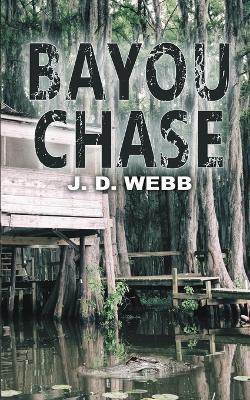 Bayou Chase - J D Webb - cover