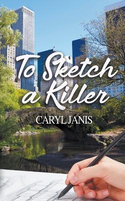 To Sketch a Killer - Caryl Janis - cover