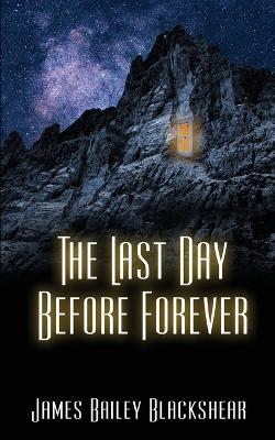 The Last Day Before Forever - James Bailey Blackshear - cover