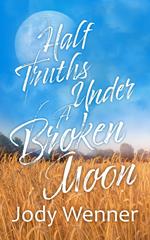 Half Truths Under a Broken Moon