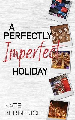A Perfectly Imperfect Holiday - Kate Berberich - cover