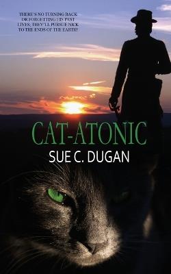Cat-atonic - Sue C Dugan - cover