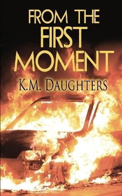 From the First Moment - K M Daughters - cover