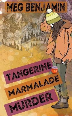 Tangerine Marmalade Murder - Meg Benjamin - cover