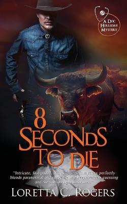 8 Seconds to Die - Loretta C Rogers - cover