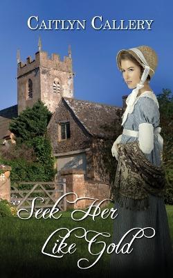 Seek Her Like Gold - Caitlyn Callery - cover