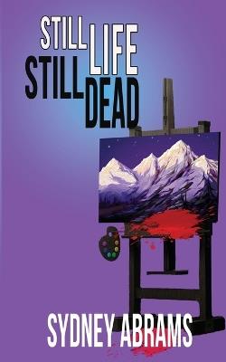 Still Life, Still Dead - Sydney Abrams - cover
