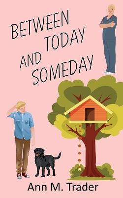 Between Today and Someday - Ann M Trader - cover