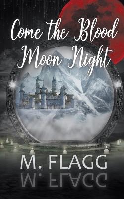 Come the Blood Moon Night - M Flagg - cover