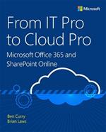 From IT Pro to Cloud Pro Microsoft Office 365 and SharePoint Online