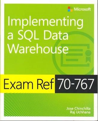 Exam Ref 70-767 Implementing a SQL Data Warehouse - Jose Chinchilla,Raj Uchhana - cover