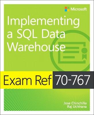 Exam Ref 70-767 Implementing a SQL Data Warehouse - Jose Chinchilla,Raj Uchhana - cover