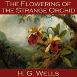 Flowering of the Strange Orchid, The
