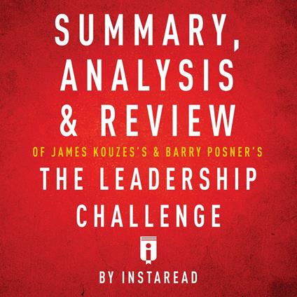 Summary, Analysis & Review of James Kouzes's & Barry Posner's The Leadership Challenge