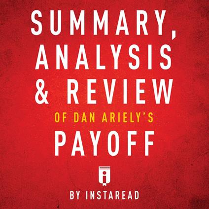Summary, Analysis & Review of Dan Ariely's Payoff by Instaread