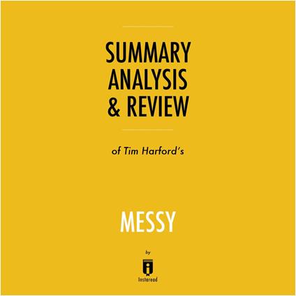 Summary, Analysis & Review of Tim Harford's Messy by Instaread