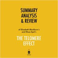 Summary, Analysis & Review of Elizabeth Blackburn's and Elissa Epel's The Telomere Effect by Instaread