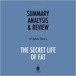 Summary, Analysis & Review of Sylvia Tara's The Secret Life of Fat by Instaread